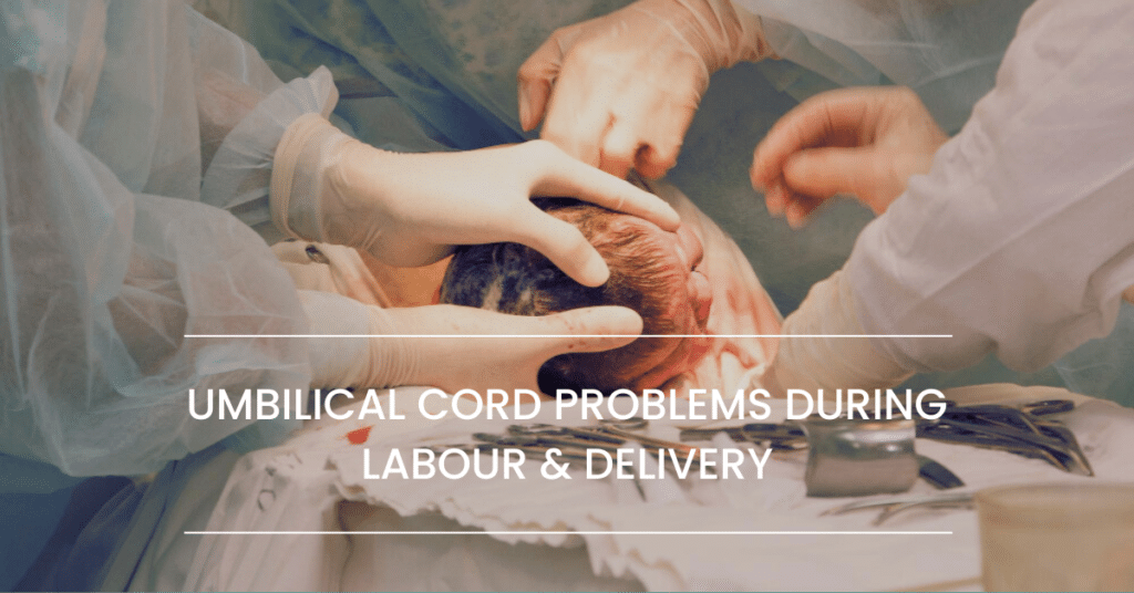 Umbilical Cord Problems During Labour and Delivery